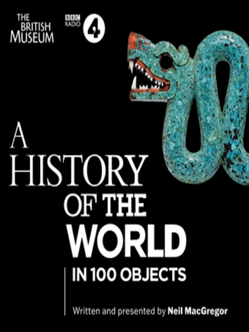 Title details for A History of the World in 100 Objects by Neil MacGregor - Wait list